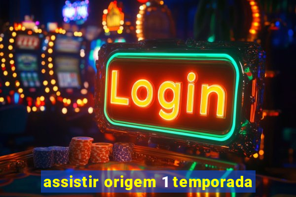 assistir origem 1 temporada